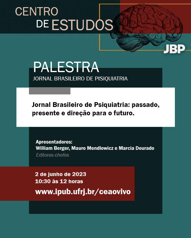 Jornal Brasileiro de Psiquiatria: passado, presente e direção para o futuro.